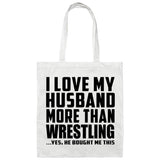 I Love My Husband More Than Wrestling - Tote Bag White