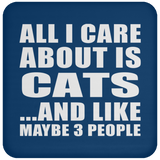 All I Care About Is Cats - Drink Coaster
