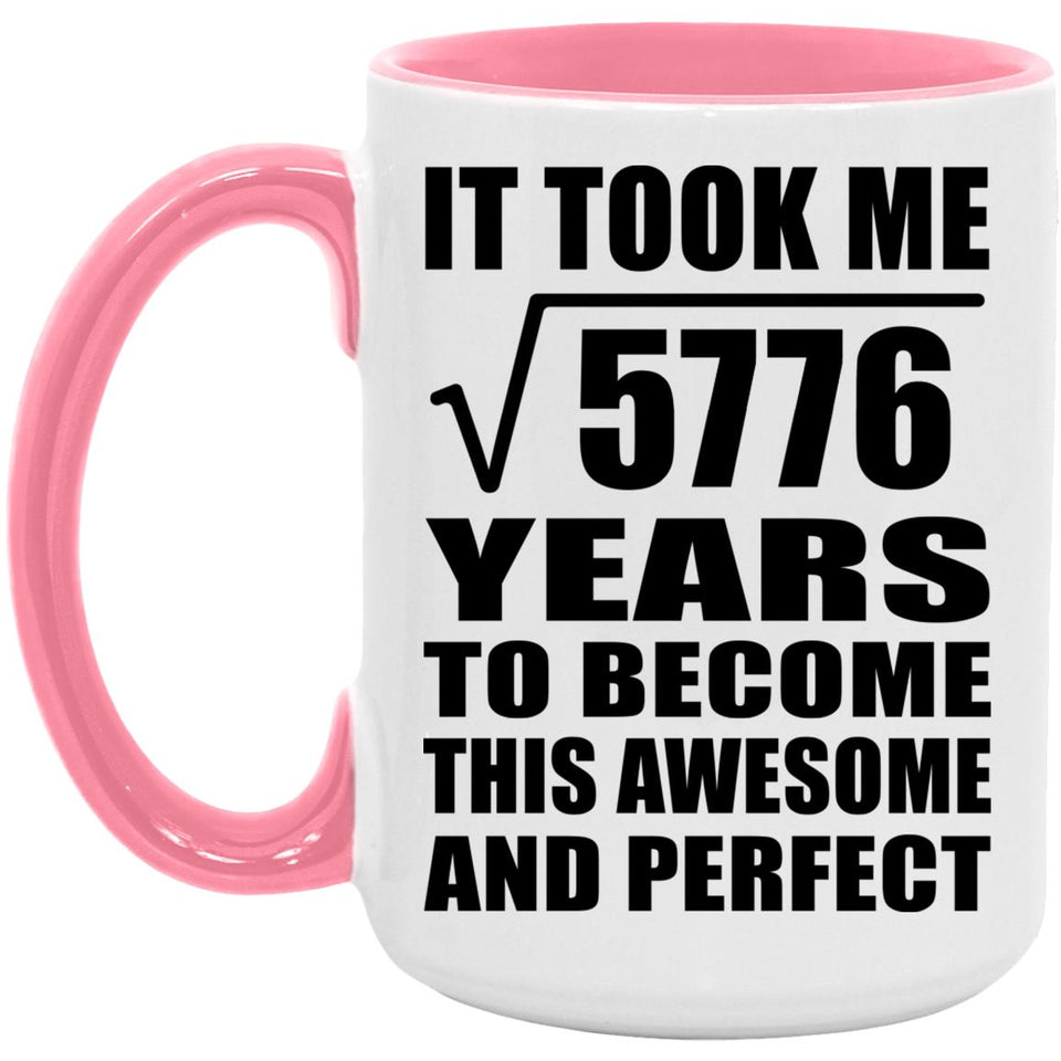 76th Birthday Took Square Root of 5776 Years To Awesome - 15oz Accent Mug Pink