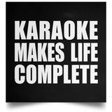 Karaoke Makes Life Complete - Poster Square