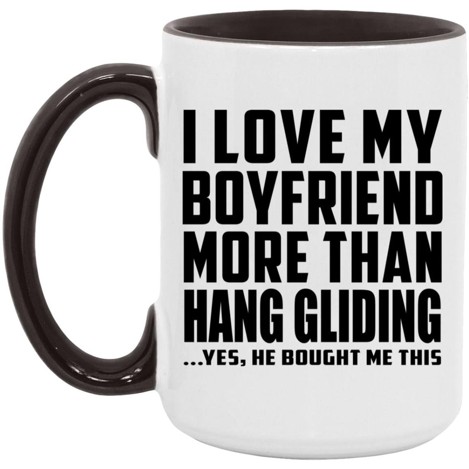 I Love My Boyfriend More Than Hang Gliding - 15oz Accent Mug Black