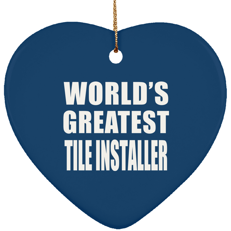 World's Greatest Tile Installer - Heart Ornament