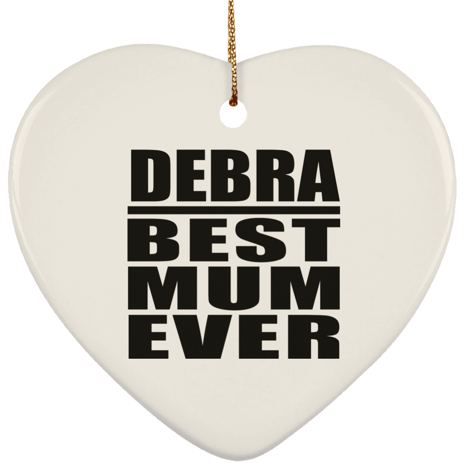 Debra Best Mum Ever - Heart Ornament