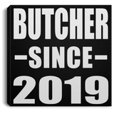 Butcher Since 2019 - Canvas Square