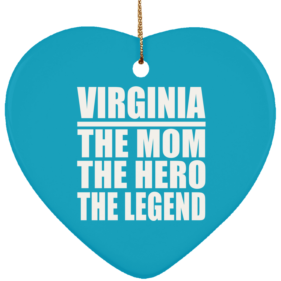 Virginia The Mom The Hero The Legend - Heart Ornament