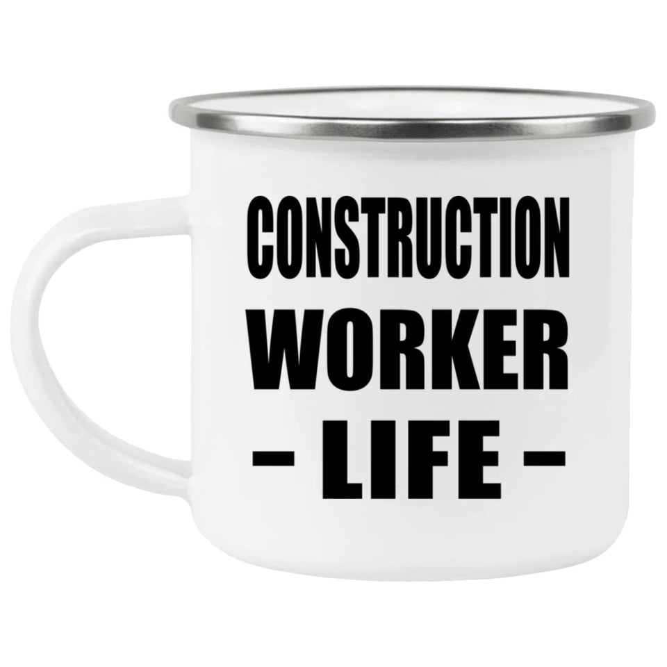 Construction Worker Life - 12oz Camping Mug