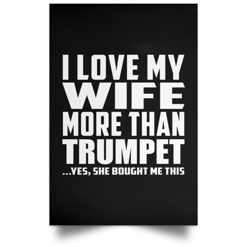 I Love My Wife More Than Trumpet - Poster Portrait