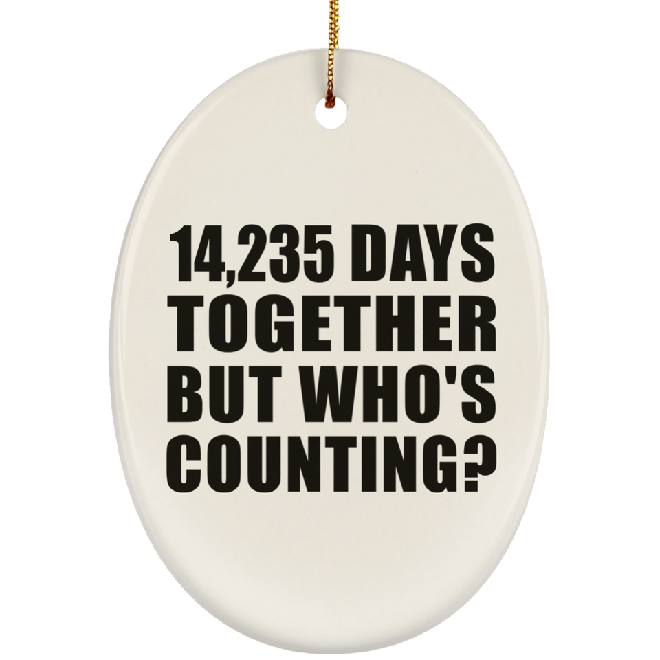 39th Anniversary 14,235 Days Together But Who's Counting - Oval Ornament