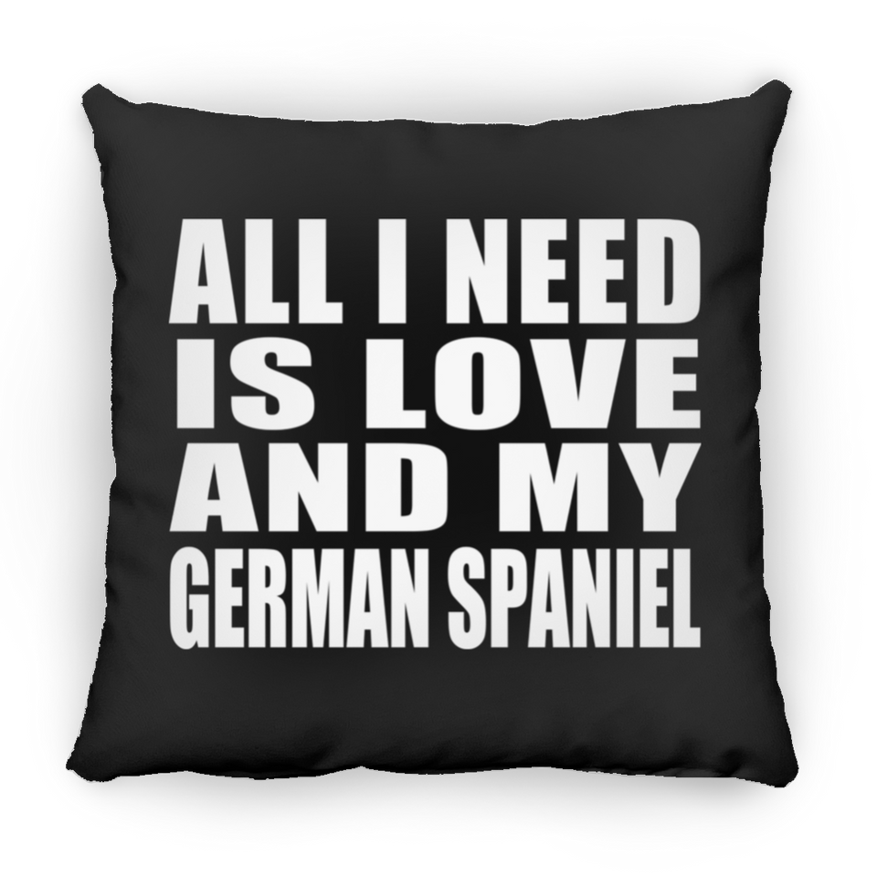 All I Need Is Love And My German Spaniel - Throw Pillow Black