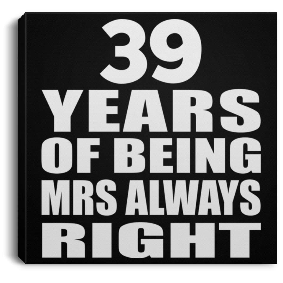 39th Anniversary 39 Years of Being Mrs Always Right - Canvas Square