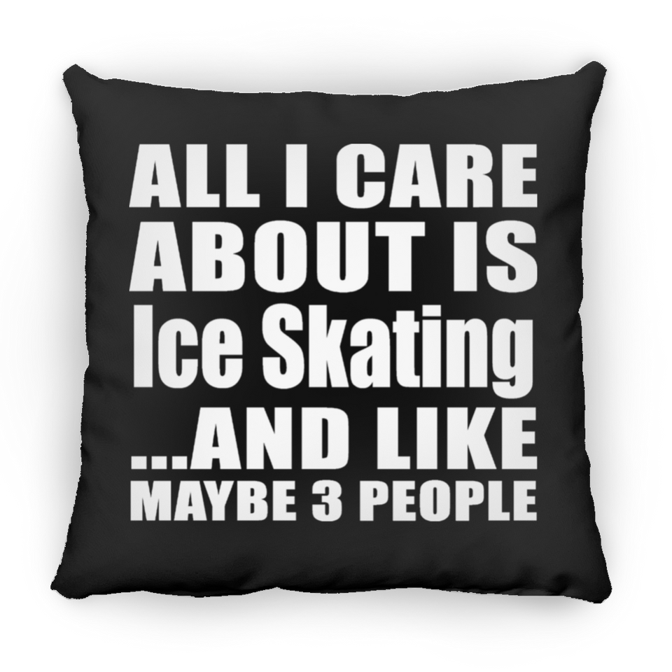 All I Care About Is Ice Skating - Throw Pillow Black