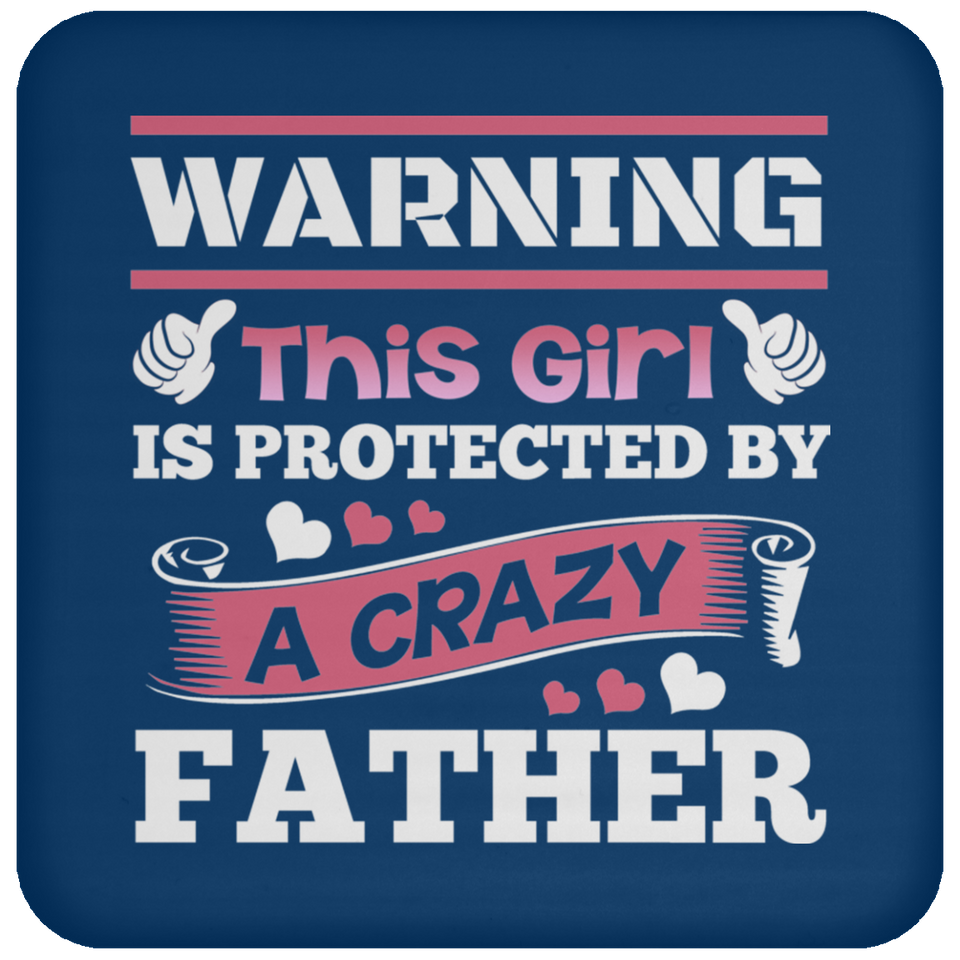 Warning This Girl Is Protected by A Crazy Father - Drink Coaster