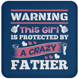 Warning This Girl Is Protected by A Crazy Father - Drink Coaster