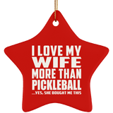 I Love My Wife More Than Pickleball - Star Ornament