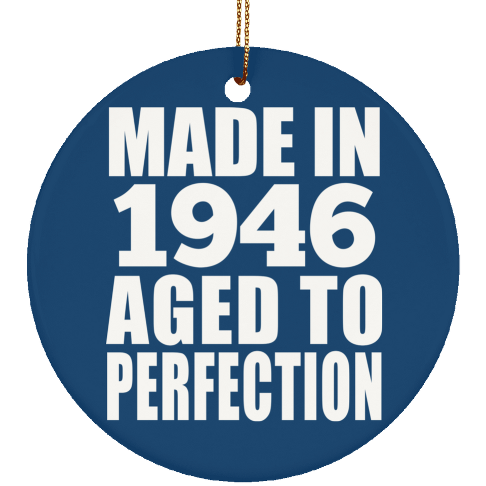 78th Birthday Made In 1946 Aged to Perfection - Circle Ornament