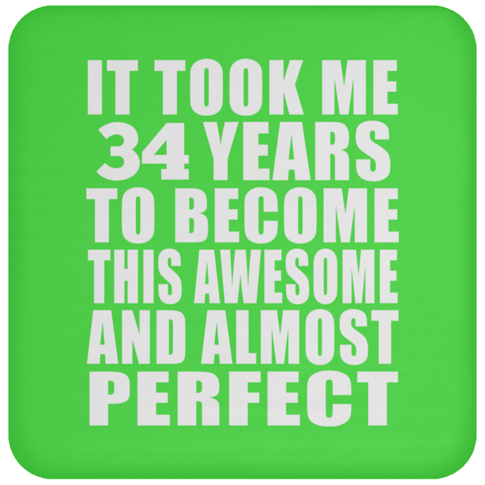 34th Birthday Took 34 Years To Become Awesome & Perfect - Drink Coaster
