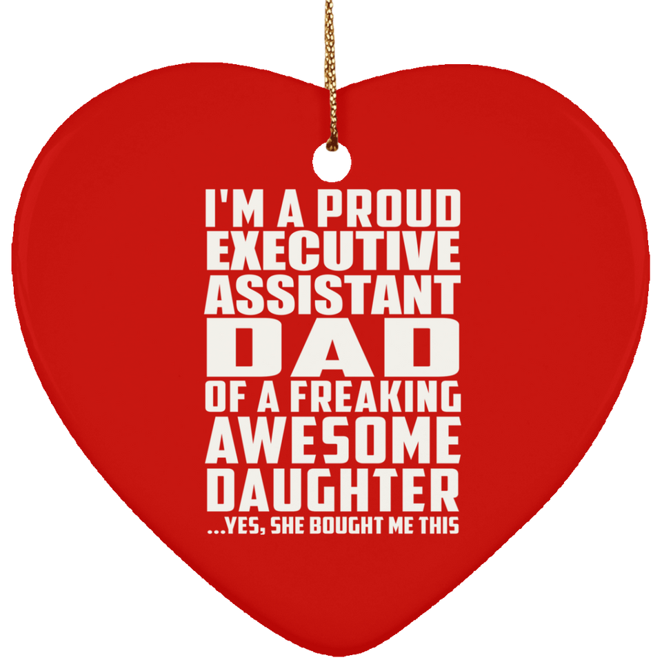 Proud Executive Assistant Dad Of Awesome Daughter - Heart Ornament