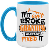 If It Ain't Broke, Grandpa Already Fixed It - 15oz Accent Mug Blue