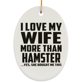I Love My Wife More Than Hamster - Oval Ornament