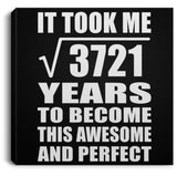 61st Birthday Took Square Root of 3721 Years To Awesome - Canvas Square