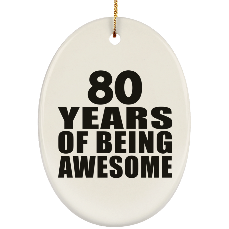 80th Birthday 80 Years Of Being Awesome - Oval Ornament