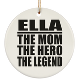Ella The Mom The Hero The Legend - Circle Ornament