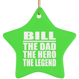 Bill The Dad The Hero The Legend - Star Ornament