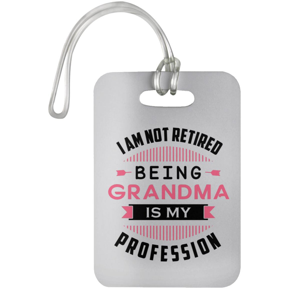 I Am Not Retired, Being Grandma Is My Profession - Luggage Bag Tag