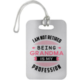 I Am Not Retired, Being Grandma Is My Profession - Luggage Bag Tag