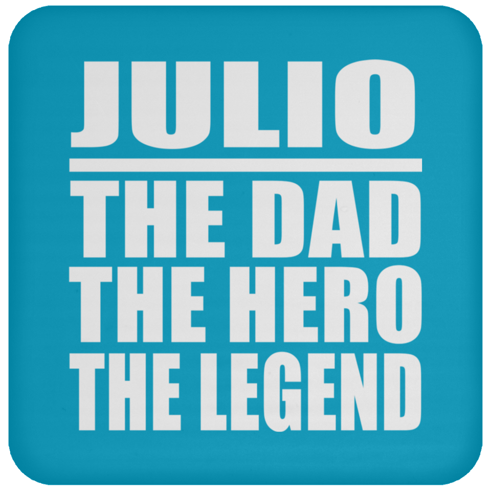 Julio The Dad The Hero The Legend - Drink Coaster