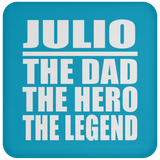 Julio The Dad The Hero The Legend - Drink Coaster