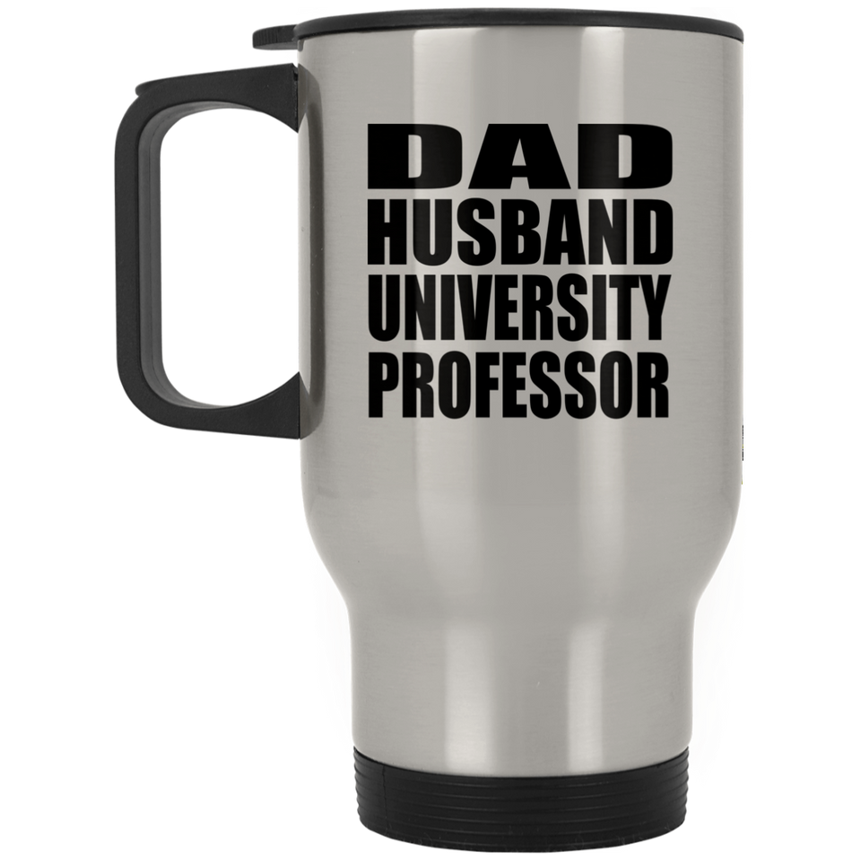 Dad Husband University Professor - Silver Travel Mug