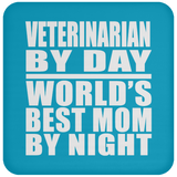 Veterinarian By Day World's Best Mom By Night - Drink Coaster