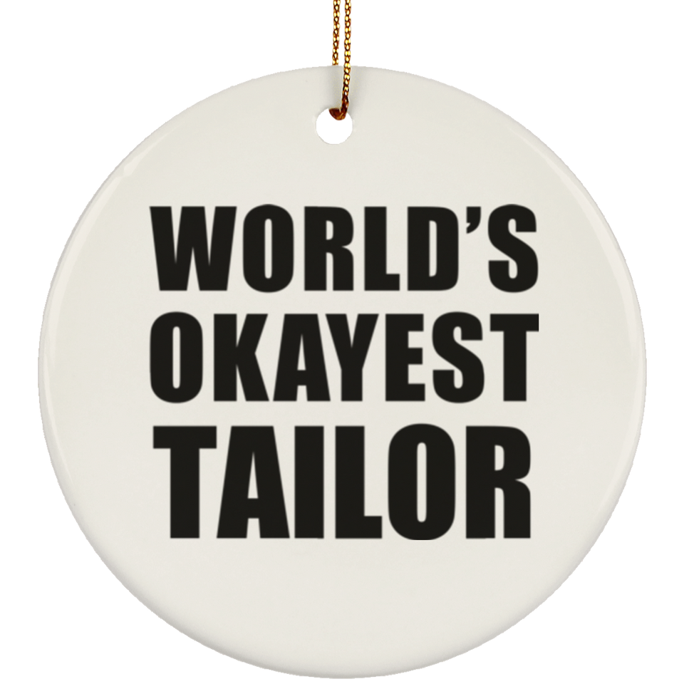 World's Okayest Tailor - Circle Ornament