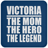 Victoria The Mom The Hero The Legend - Drink Coaster