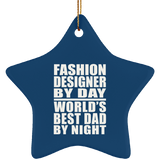 Fashion Designer By Day World's Best Dad By Night - Star Ornament
