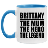 Brittany The Mum The Hero The Legend - 11oz Accent Mug Blue