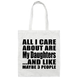 All I Care About Is My Daughters - Tote Bag White
