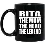 Rita The Mum The Hero The Legend - 11 Oz Coffee Mug Black