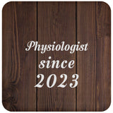Physiologist Since 2023 - Drink Coaster D