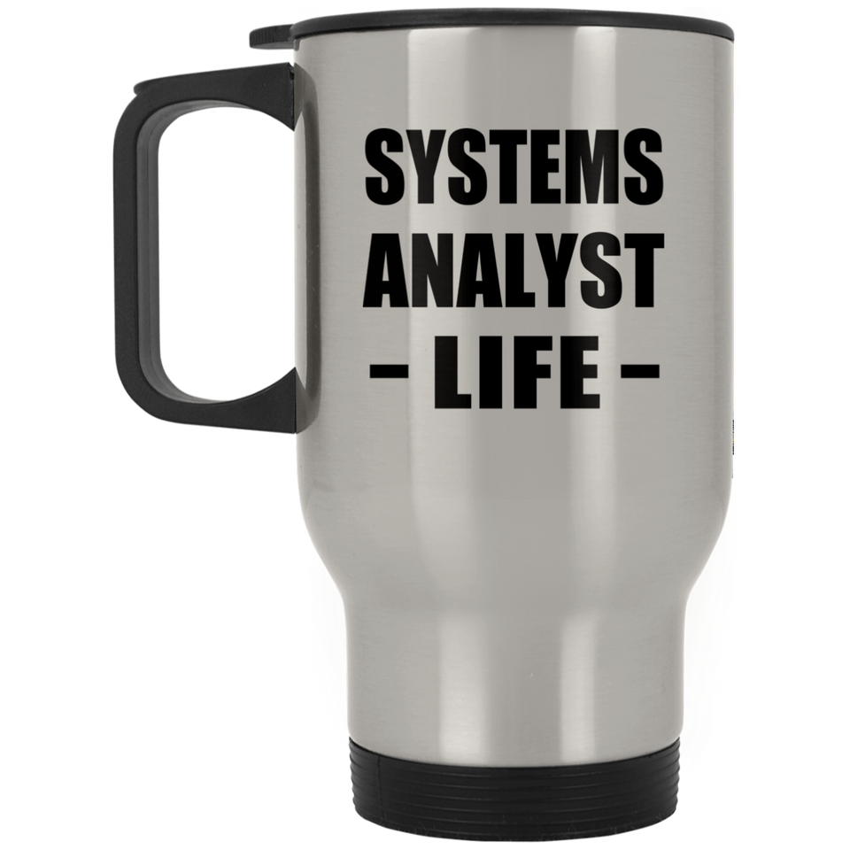 Systems Analyst Life - Silver Travel Mug
