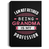 I Am Not Retired, Being Grandma Is My Profession - Canvas Portrait