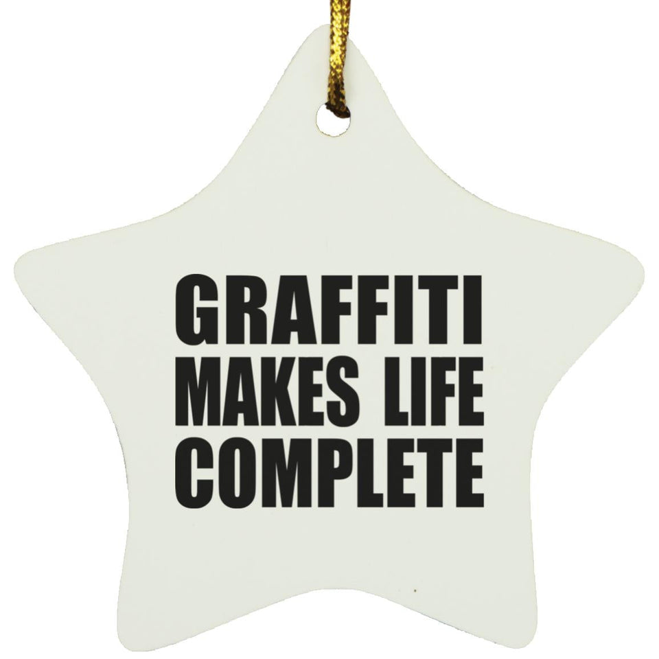 Graffiti Makes Life Complete - Star Ornament