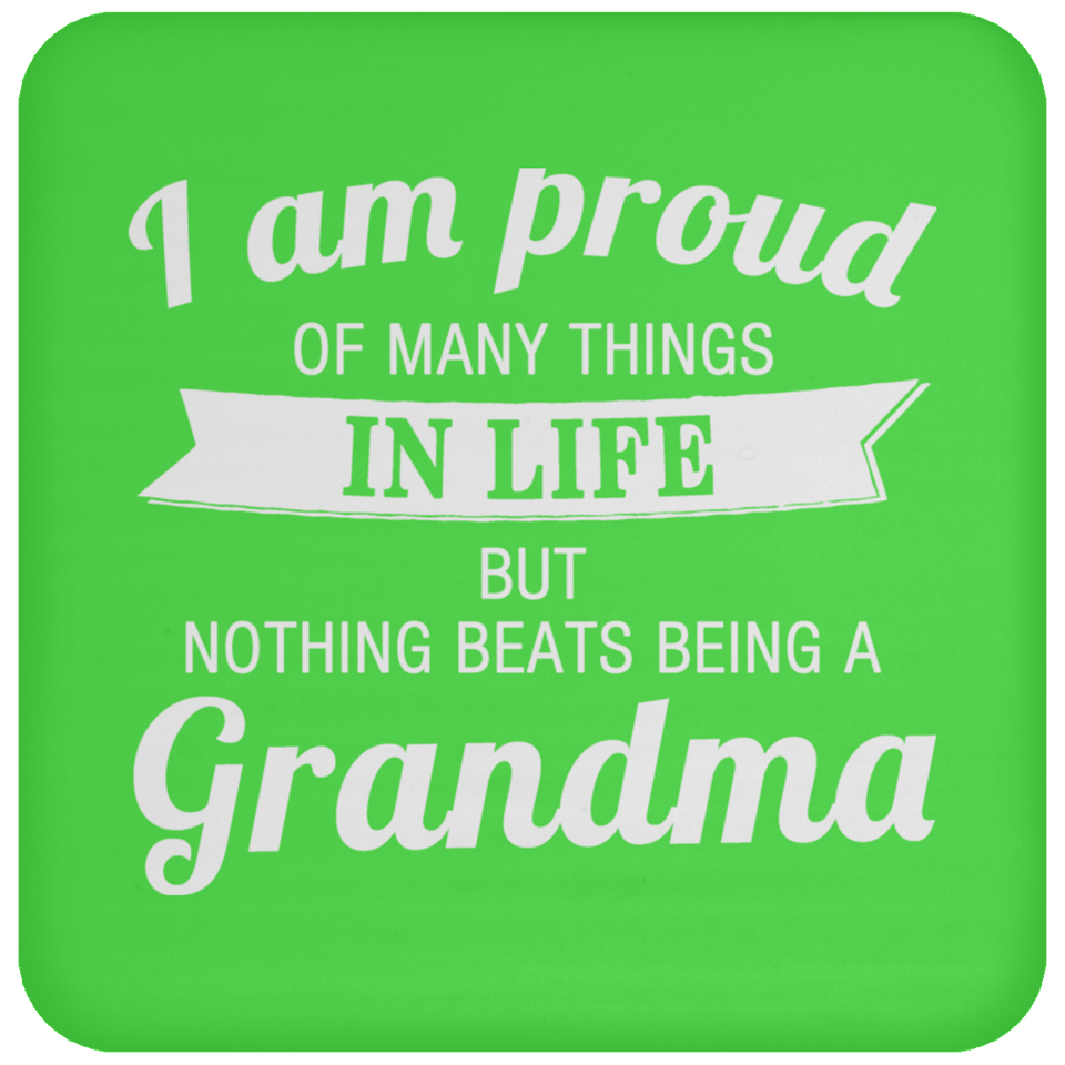 Proud of Many Things In Life, Nothing Beats Being a Grandma - Drink Coaster