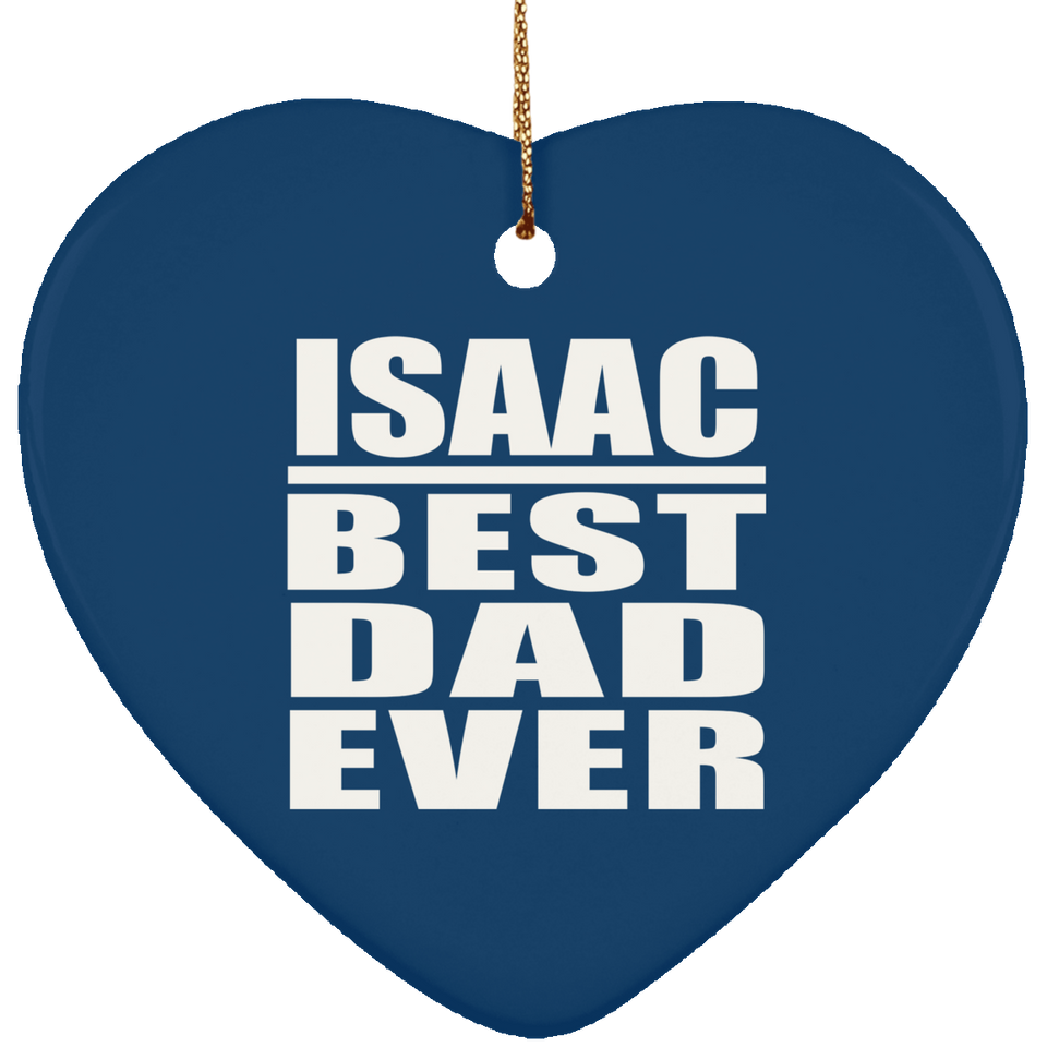 Isaac Best Dad Ever - Heart Ornament
