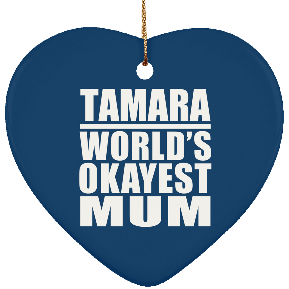 Tamara World's Okayest Mum - Heart Ornament