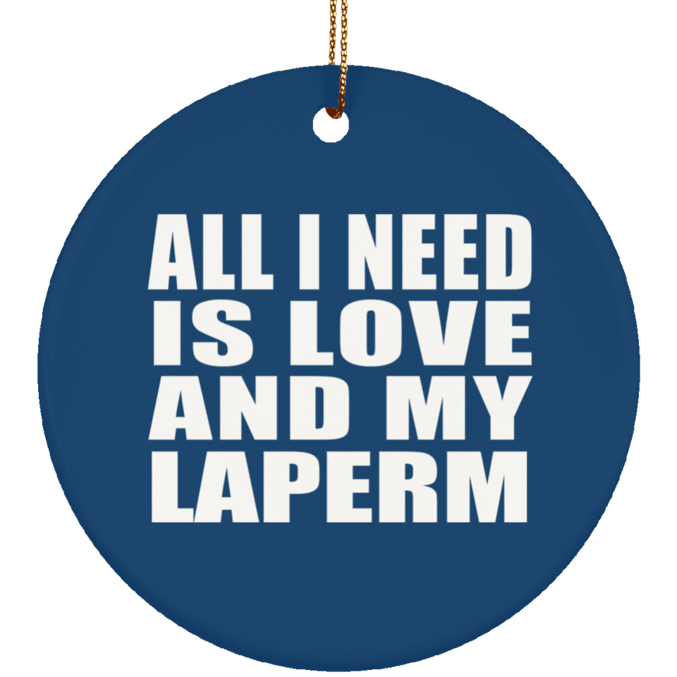 All I Need Is Love And My Laperm - Circle Ornament
