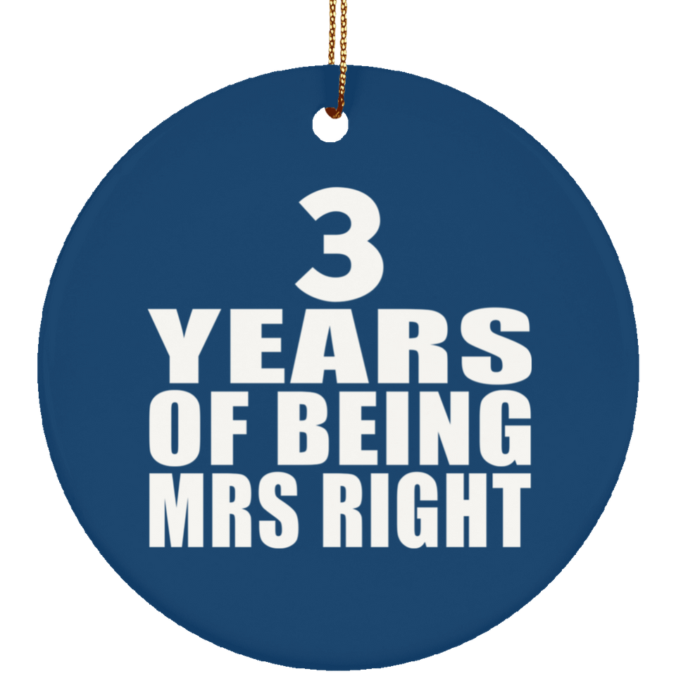 3rd Anniversary 3 Years Of Being Mrs Right - Circle Ornament
