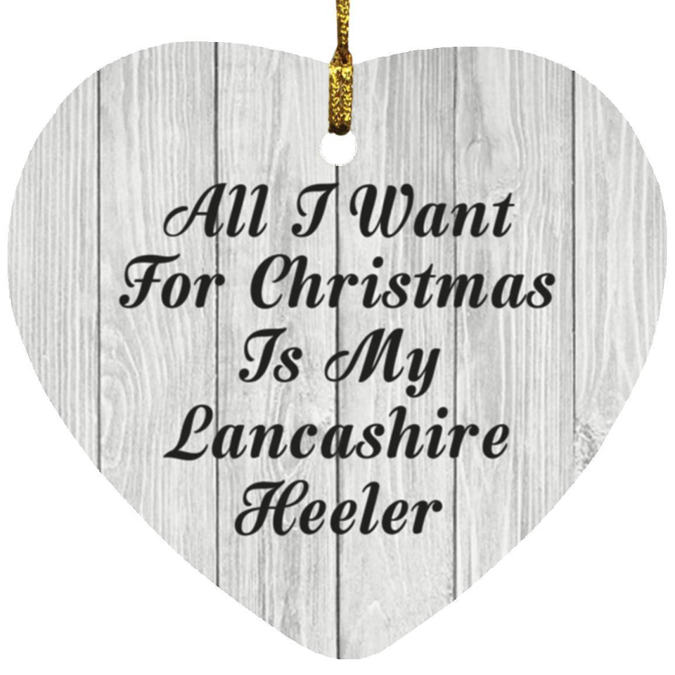 All I Want For Christmas Is My Lancashire Heeler - Heart Ornament F