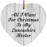 All I Want For Christmas Is My Lancashire Heeler - Heart Ornament F